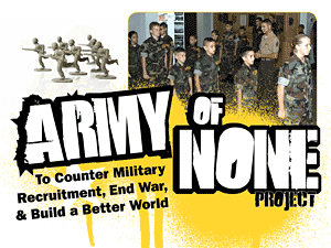 Army of None Project Counter-Recruitment Workshop - Saturday, September 29, 2007