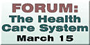 The Health Care System: Structure, Crisis & Solutions - March 15, 2004